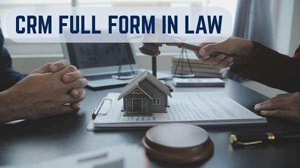 CRM Full Form in Law