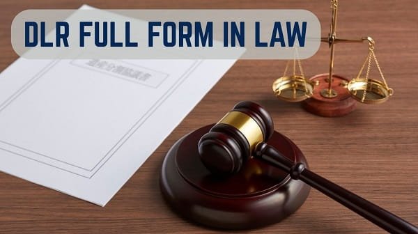 DLR Full Form in Law