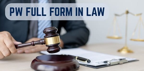 PW Full Form in Law